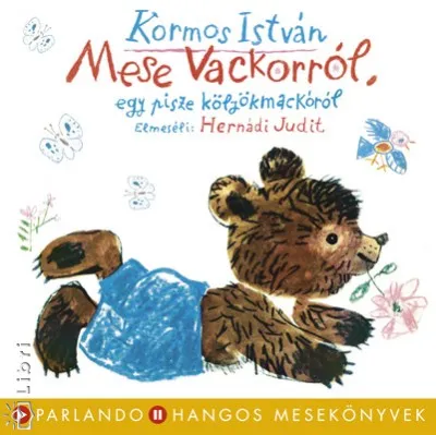 Mese Vackorról, egy pisze kölyökmackóról - Hangoskönyv - Előadó: Hernádi Judit Olcsóbb