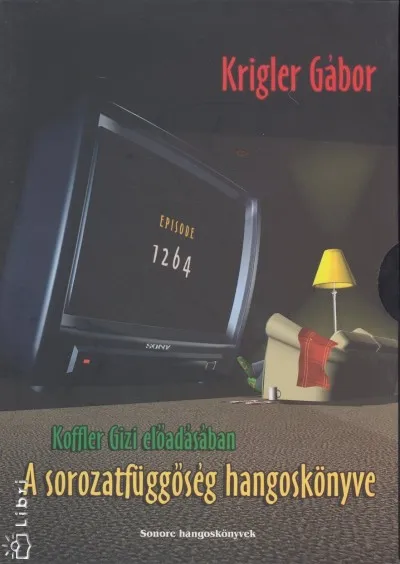 A sorozatfüggőség hangoskönyve - ELŐADÓ: KOFFLER GIZI Akció