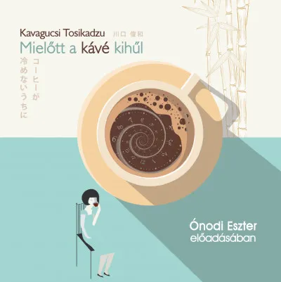 Mielőtt a kávé kihűl - Hangoskönyv Utolsó esély