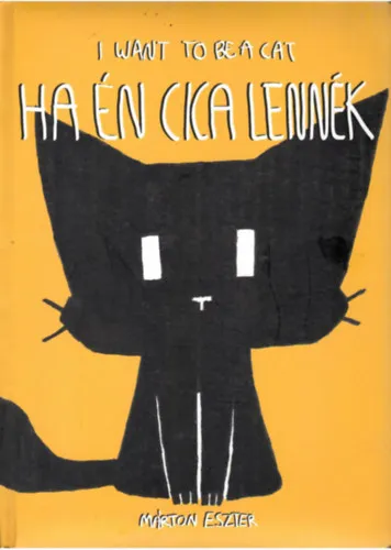 Kihagyhatatlan ajánlat Ha én cica lennék / I want to be a Cat