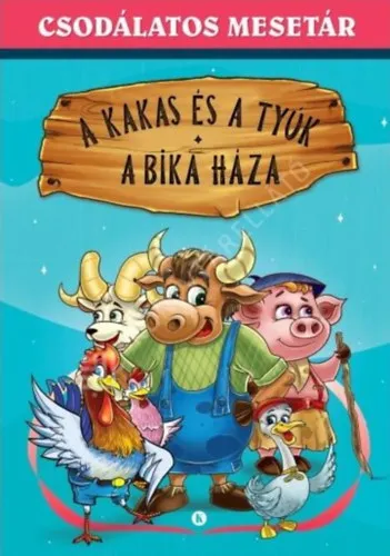 Azonnal elérhető A kakas és a tyúk - A bika háza