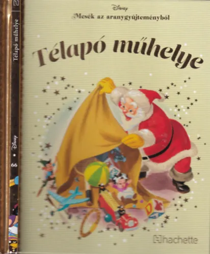 Vedd meg most Télapó műhelye - Mesék az aranygyűjteményből 66. kötet