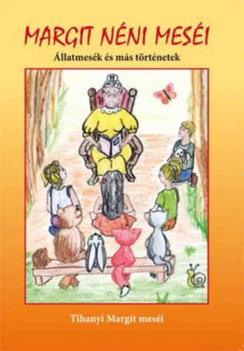 Ajánlat Margit néni meséi - Állatmesék és más történetek