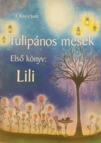 Tulipános mesék - Első könyv: Lili Rendeld meg most
