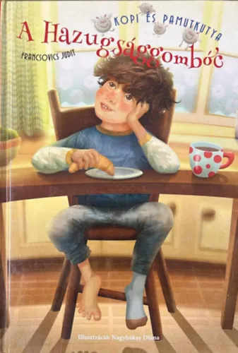 A hazugsággombóc - Kopi és Pamutkutya Csak ma
