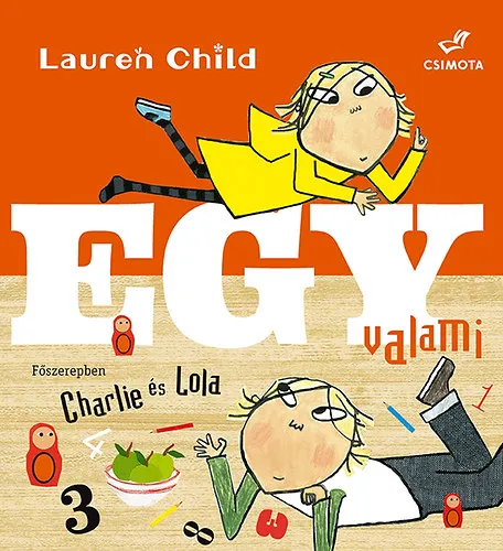 Legkelendőbb Charlie és Lola - Egy valami