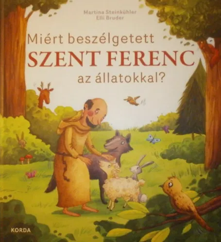 Legkelendőbb Miért beszélgetett Szent Ferenc az állatokkal?