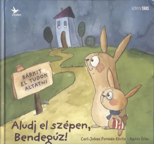 Végkiárusítás Aludj el szépen, Bendegúz! (Új módszer, amelynek segítségével gyermeke könnyedén elalszik)