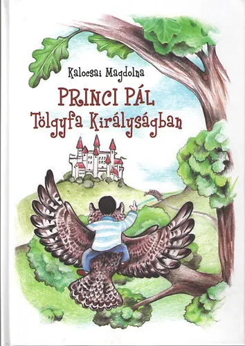 Nézd meg most Princi Pál Tölgyfa Királyságban. Ujréti Ágnes rajzaival