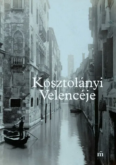 Népszerű Kosztolányi Velencéje