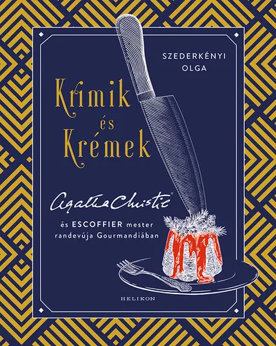 Szuper ajánlat Krimik és krémek - Agatha Christie és Escoffier mester randevúja Gourmandiában