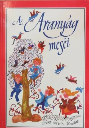 Prémium Az aranyág meséi - Égiek és földiek / A szeretet színei / Az elveszett mesekönyv (Illusztrált kiadás Heinzelmann Emma, Sinkó Veron és Kalmár István rajzaival)