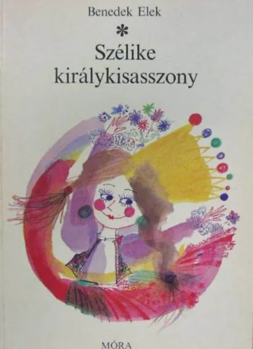 Szélike királykisasszony - Hol volt, hol nem volt... (Kondor Lajos színes rajzaival) Utolsó esély