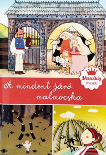 A mindent járó malmocska - Magyar népmesék Akciós ár