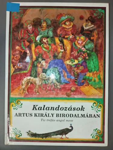 Kalandozások Artus király birodalmában (Nemzetek meséi) - Kopócs Tibor színes illusztrációival Legjobb ár