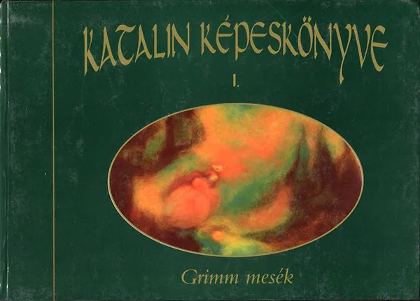 Akció Katalin képeskönyve I-II. (Grimm mesék)