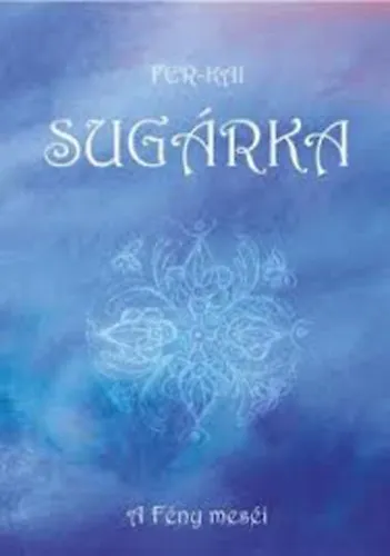 Rendeld meg most Sugárka - A fény meséi