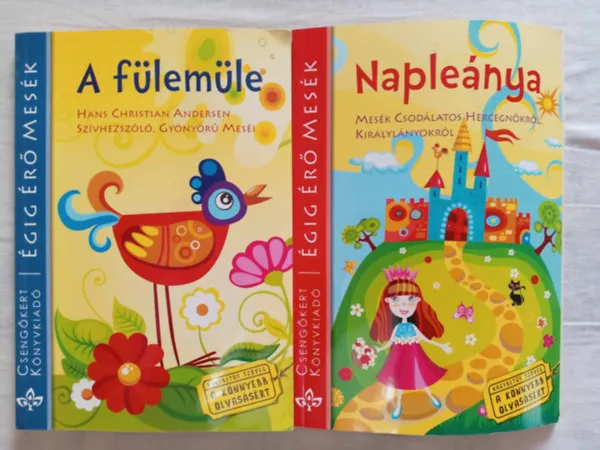 Csak ma (2 db) Égig Érő Mesék: A fülemüle - Hans Christian Andersen szívhezszóló, gyönyörű meséi + Napleánya - Mesék csodálatos hercegnőkről, királylányokról