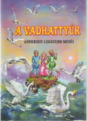 A vadhattyúk - Andersen legszebb meséi Olcsóbb
