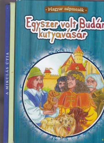 Biztonságos fizetés Egyszer volt Budán kutyavásár + A két bors ökröcske + A mikulás útja (3 mesekönyv)