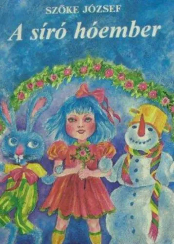 A síró hóember - Smídné Horváth Klára színes illusztrációival Akciós ár
