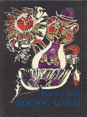 Köcsög Tóbiás - Szántó Piroska rajzaival Különleges ajánlat
