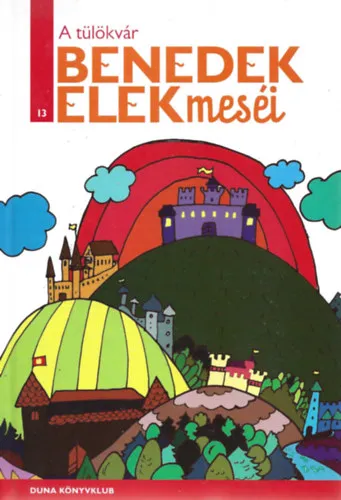 Kihagyhatatlan ajánlat A tülökvár (Benedek Elek meséi 13.)