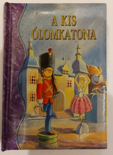 Vásárlói kedvenc Hans Christian Andersen legszebb meséi: A kis ólomkatona
