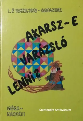 Akarsz-e varázsló lenni? - I. Lukásevics rajzaival (saját képpel! szent. antikv.) Biztonságos fizetés