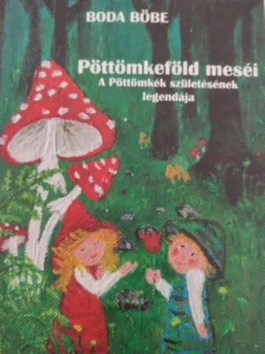 Pöttömkeföld meséi - A Pöttömkék születésének legendája Exkluzív ajánlat