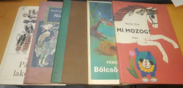 Csak ma 5 db mesekönyv: Bölcső a víz alatt; Hókirály; Iskola a faliszekrényben; Mi mozog?; Páskomi lakodalom