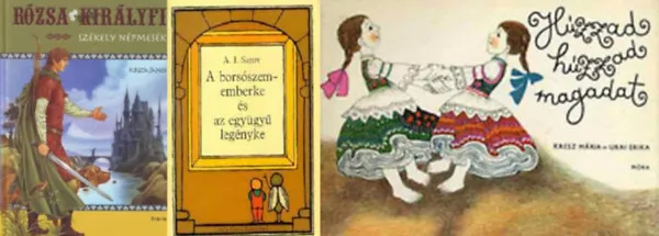 Rózsa királyfi + A borsószememberke és az együgyű legényke + Húzzad, húzzad magadat ( 3 kötet ) Expressz szállítás