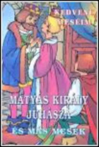 Expressz kézbesítés Mátyás király juhásza és más mesék (Kedvenc meséim)