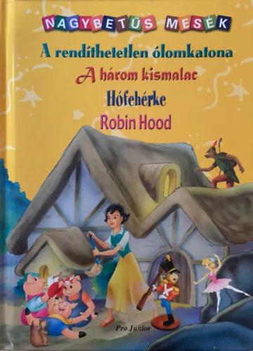 Nagybetűs mesék - A rendíthetetlen ólomkatona - A három kismalac - Hófehérke - Robin Hood Korlátozott ajánlat