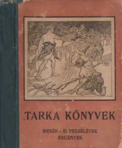Rendeld meg most Tarka könyvek - Mesék, elbeszélések, regények