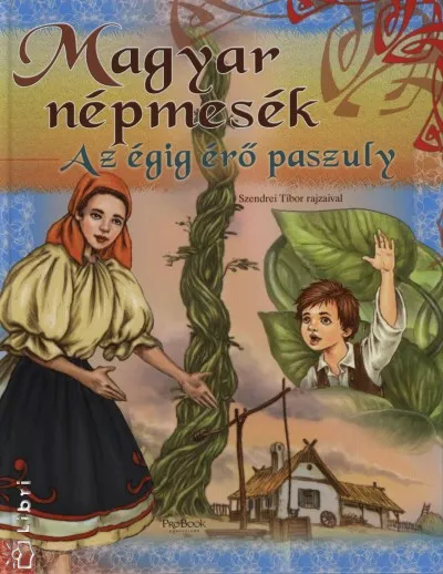 Legkelendőbb Az égig érő paszuly - Magyar népmesék
