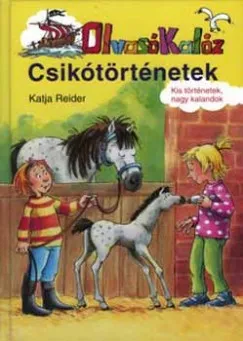 Csak ma Csikótörténetek - Olvasó Kalóz - Kis történetek, nagy kalandok