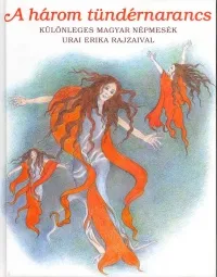 Újdonság A három tündérnarancs - Különleges magyar népmesék