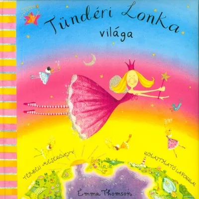 Tündéri Lonka világa - Térbeli mesekönyv kihajtható lapokkal Biztonságos vásárlás
