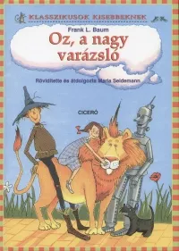 Oz, a nagy varázsló - Klasszikusok kisebbeknek - Rövidített átdolgozás Kiárusítás