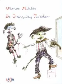 Dr. Orángutay Tivadar Rendeld meg most