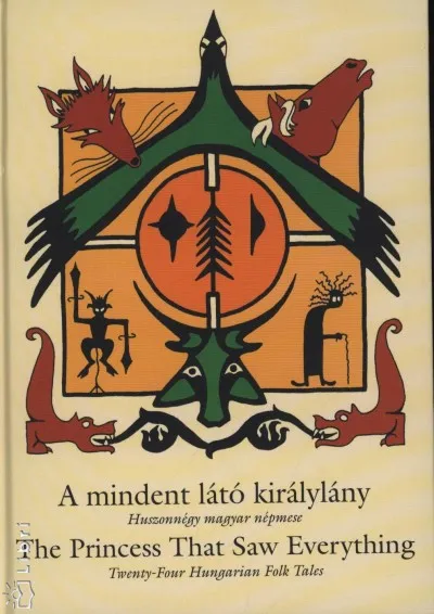 Újdonság A mindent látó királylány - 24 magyar népmese - The Princess That Saw Everything