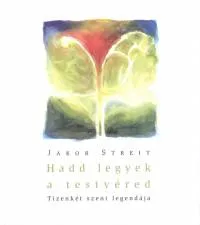 Hadd legyek a testvéred - Tizenkét szent legendája Olcsóbb