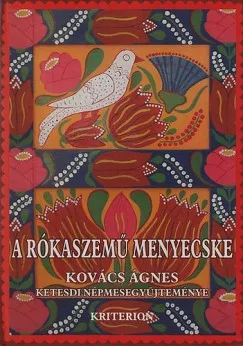 Rendeld meg most A rókaszemű menyecske - Kovács Ágnes ketesdi népmesegyűjteménye