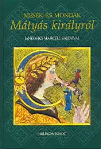 Legnépszerűbb Mesék és mondák Mátyás királyról