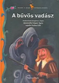A bűvös vadász - Mesék a zene birodalmából Biztonságos fizetés