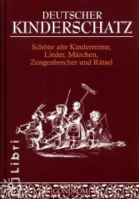 Kiárusítás Deutscher Kinderschatz - Schöne alte Kinderreime, Lieder, Märchen, Zungenbrecher und Rätsel