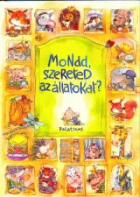Rendeld meg most Mondd, szereted az állatokat?