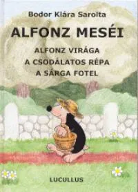 Alfonz meséi 1. - Alfonz virága - A csodálatos répa - A sárga fotel Népszerű