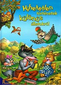 Bestseller Hihetetlen történetek különös állatokról